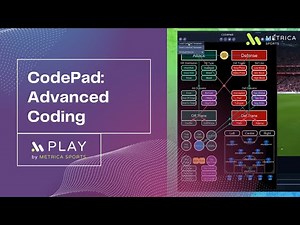 Play2.13: Advanced Coding with CodePad | Metrica Sports