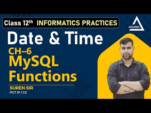 CH–6 MySQL Functions (Date and Time Functions) Class 12 IP CBSE/ NCERT | S4SUREN
