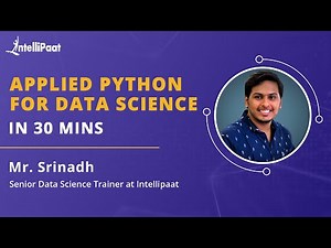 Applied Python for Data Science in 30 Min | Python Tutorial for Beginners | Intellipaat