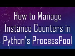 How to Manage Instance Counters in Python's ProcessPool