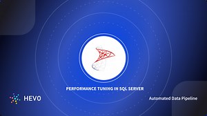 Best Practices for Performance Tuning in SQL Server: 8 Best tips - Learn | Hevo