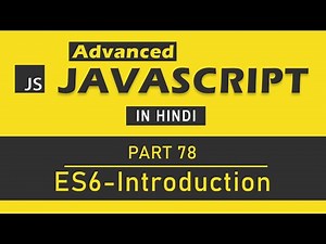 Advanced JavaScript Tutorial in Hindi [Part 78] - What is ES6