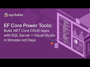 EF Core Power Tools: Build .NET Core CRUD Apps with SQL Server + Visual Studio in Minutes Not Days!