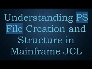 Understanding PS File Creation and Structure in Mainframe JCL