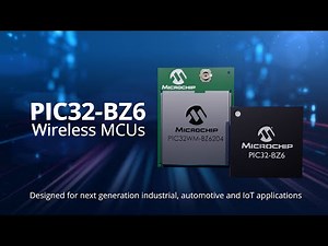 PIC32-BZ6 Wireless MCUs: Advanced Connectivity and Exceptional Scalability in One IC