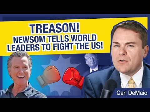TREASON! Gavin Newsom Tells World Leaders to Fight the US