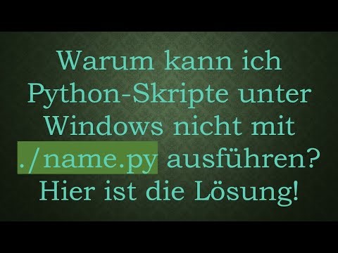 Warum kann ich Python-Skripte unter Windows nicht mit ./name.py ausführen? Hier ist die Lösung!