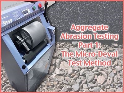 Aggregate Abrasion Testing: The Micro-Deval Test Method