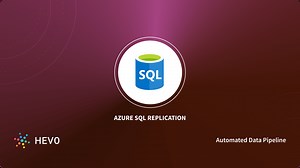 Azure SQL Replication: 3 Easy Methods | Hevo