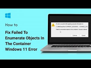 How To Fix Failed To Enumerate Objects In The Container Windows 11 Error