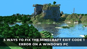 5 Ways to Fix the Minecraft Exit Code 1 Error on a Windows PC