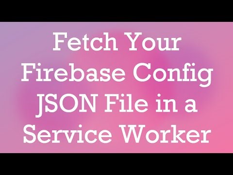 Fetch Your Firebase Config JSON File in a Service Worker