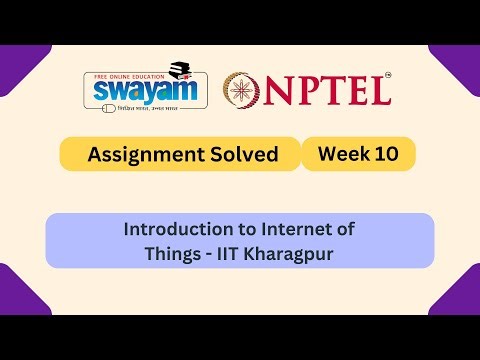 Introduction to Internet of Things Week 10 || NPTEL Answers 2025 || MY SWAYAM || #nptel #myswayam