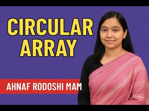 Circular Array | Data Structure Lecture by Ahnaf Rodoshi Mam | Bracu Resource