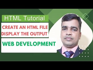 How to Create an HTML File and Display the Output (Step-by-Step Tutorial)