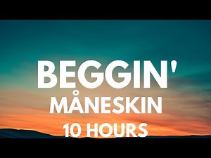 Måneskin - Beggin' 10 Hours