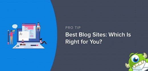 12 Best Blog Sites In 2025: Which Is Right For You?
