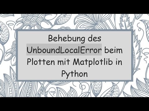 Behebung des UnboundLocalError beim Plotten mit Matplotlib in Python