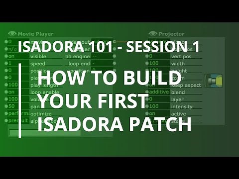 Isadora 101 - #1: How to Build Your First Isadora Patch