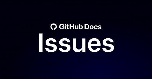 GitHub Issues documentation - GitHub Docs