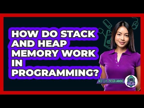 How Do Stack And Heap Memory Work In Programming? - Next LVL Programming