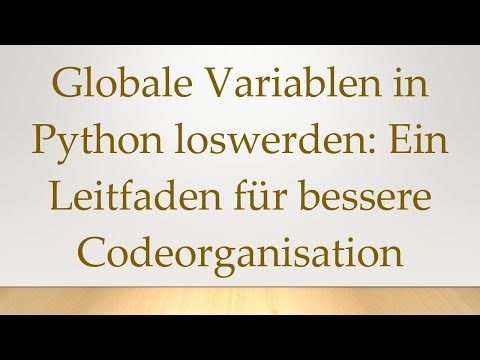Globale Variablen in Python loswerden: Ein Leitfaden für bessere Codeorganisation