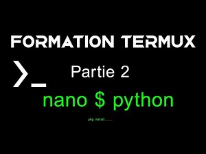 "Formation Complète sur Termux en Français : Utilisation de Nano et Python"