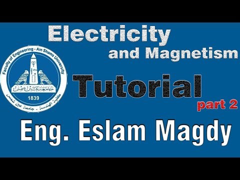 Electricity and Magnetism |Tutorial | Eng. Eslam Magdy | part 2
