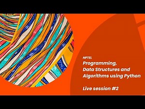 Live session 2: Programming, Data Structures and Algorithms using Python (NPTEL)