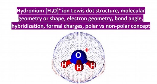 H3O  lewis structure, molecular geometry, bond angle, hybridization