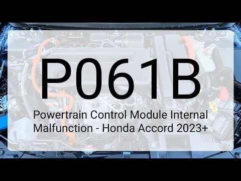 DTC P061B: Powertrain Control Module Internal Malfunction - Honda Accord 2023+