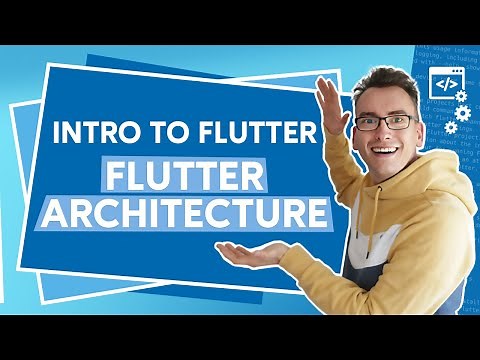 Introduction into Flutter - Flutter Architecture - Why I love Flutter!