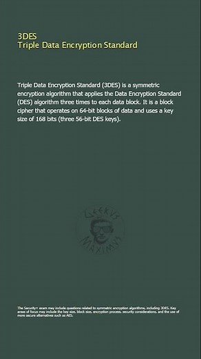 3DES - Triple Data Encryption Standard - Security+