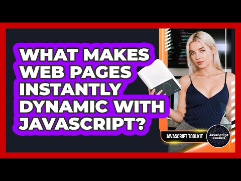 What Makes Web Pages Instantly Dynamic With JavaScript? - JavaScript Toolkit