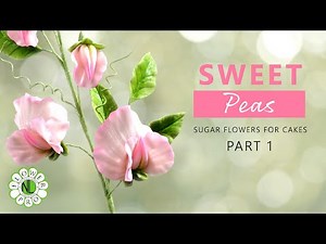 Sugar Flowers For Cakes - Sweet Peas Part 1