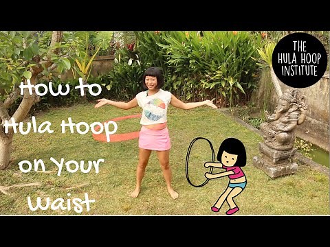 Beginner Hula Hoop Tutorials: How to Hula Hoop on Your Waist