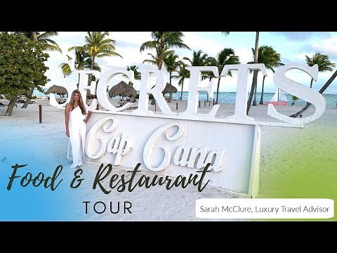 Secrets Cap Cana Food and Restaurant Tour