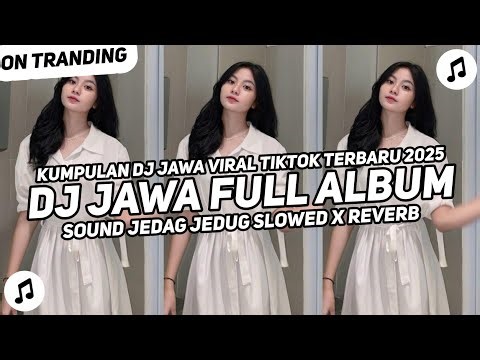 DJ JAWA FULL ALBUM SLOWED X REVERB | KUMPULAN DJ JAWA FYP TIKTOK TERBARU TERBARU 2025