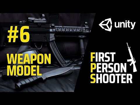 FPS Full Game Tutorial | Unity | Part 6 - Weapon Model