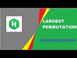 LARGEST PERMUTATION HACKERRANK SOLUTION