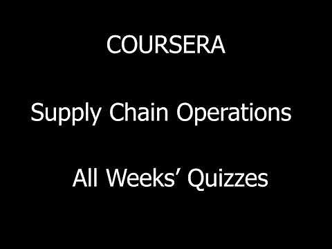 COURSERA || Supply Chain Operations || All Week's Quizzes