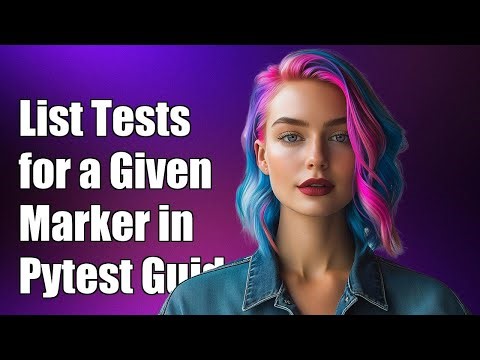 How to List All Tests for a Given Marker in Pytest: A Step-by-Step Guide