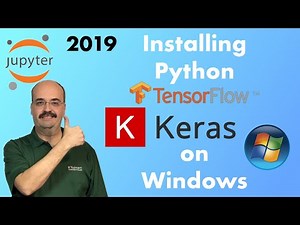 2019, Installing TensorFlow, Keras, & Python 3.7 in Windows