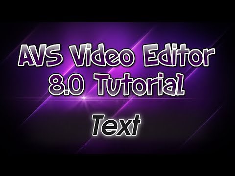 AVS Video Editor 8.0 Tutorial! Pt. 3: Text Usage