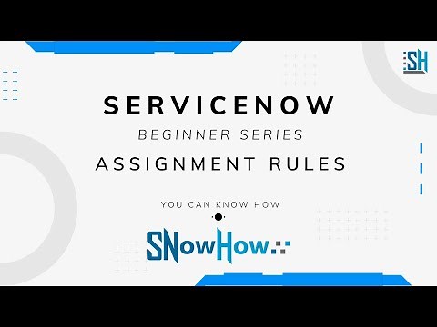 ServiceNow How - Beginner Series - Assignment Rules