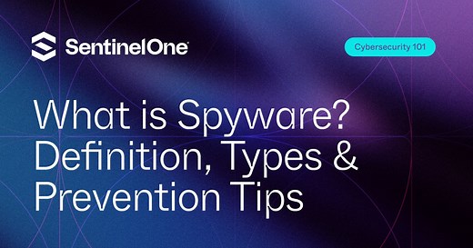 What Is Spyware? Types, Risks, and Prevention Tips