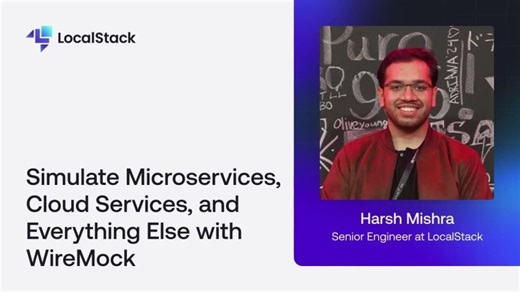 Simulate Microservices, Cloud Services, and Everything Else with WireMock | LocalStack