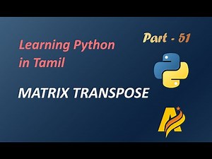 Learning Python in Tamil | Part-51 | MATRIX TRANSPOSE