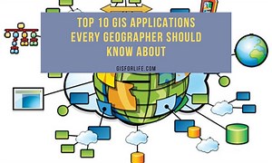 Top 10 GIS Applications Every Geographer Should Know About | GIS for LIfe