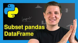 Create Subset of pandas DataFrame (Python Example) | Subsetting Data